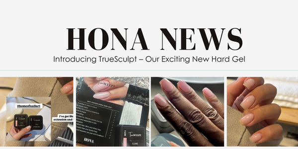 HONA NEWS: Introducing TrueSculpt – Our Exciting New Hard Gel